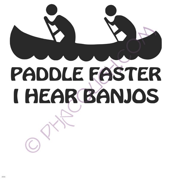 Paddle faster I hear banjos