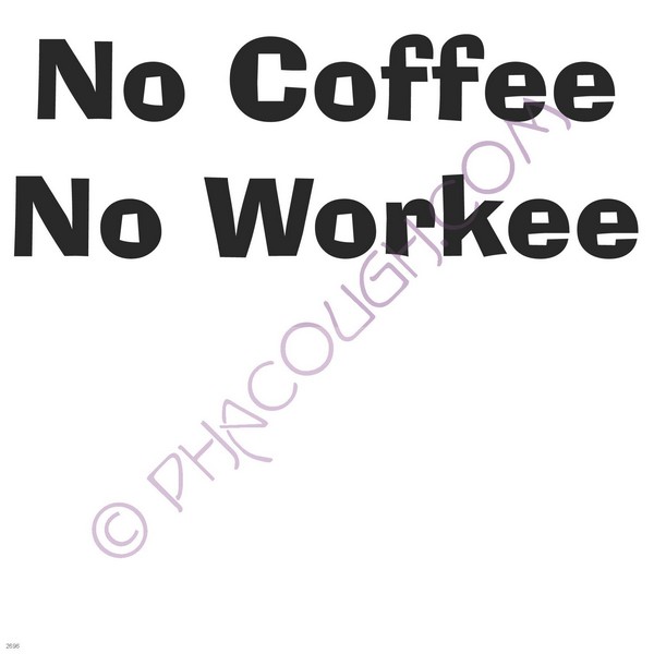 No coffee no workee